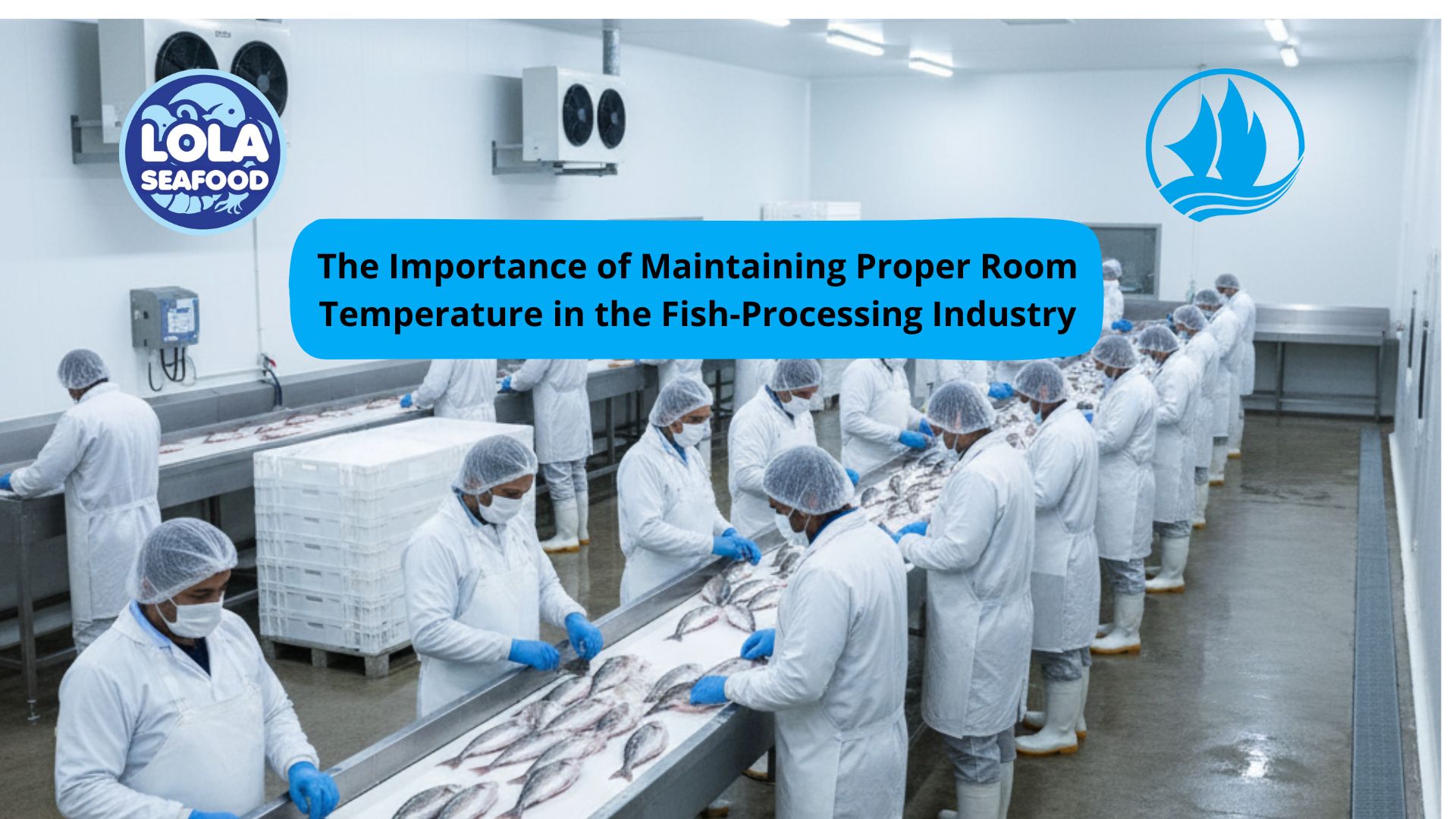The Importance of Maintaining Proper Room Temperature in the Fish-Processing Industry